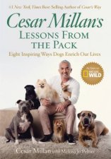 Cesar Millans Lessons From The Pack Ten Inspiring Ways Dogs Enrich Our Lives