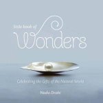 Little Book Of Wonders Celebrating The Gifts Of The Natural World