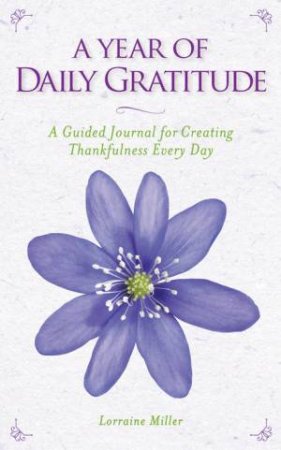 A Year Of Daily Gratitude by Lorraine Miller