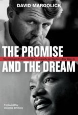 The Promise And The Dream The Interrupted Lives of Robert F Kennedy and Martin Luther King Jr