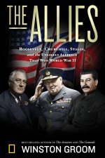 The Allies Roosevelt Churchill Stalin and the Unlikely Alliance That Won World War II