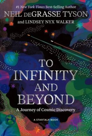 To Infinity and Beyond by Neil deGrasse Tyson & Lindsey N. Walker