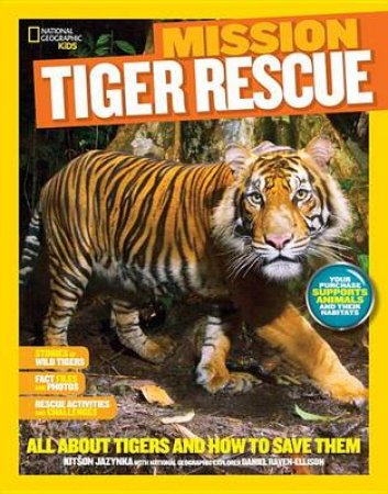 Nat Geo Kids Mission Tiger Rescue by Kitson Jazynka