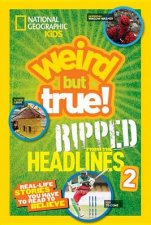 National Geographic Kids Weird But True Ripped From The Headlin