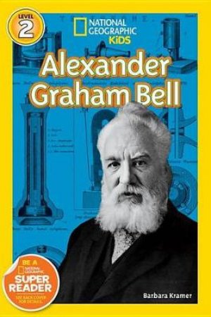 National Geographic Readers Alexander Graham Bell Level 2 by BARBARA KRAMER