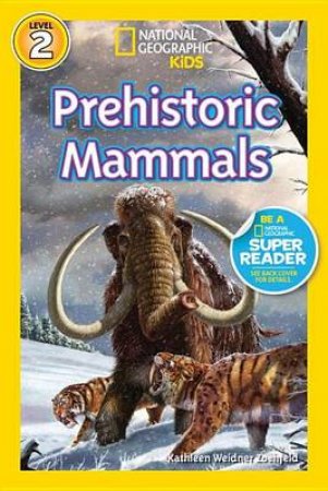 Nat Geo Readers Prehistoric Mammals Lvl 2 by Kathleen Weidner Zoehfeld