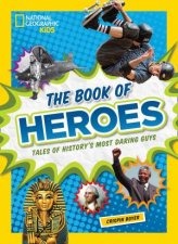The Book Of Heroes Tales Of Historys Most Daring Guys