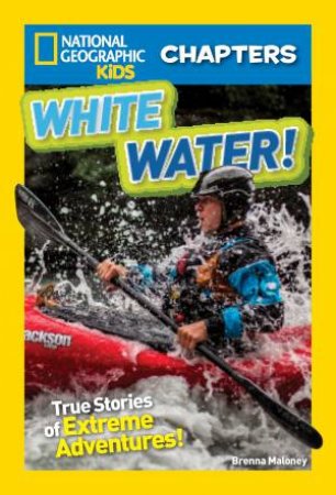 National Geographic Kids Chapters White Water! by Brenna Maloney
