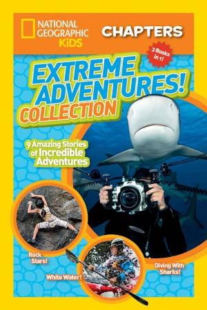 National Geographic Kids Chapters: Extreme Adventures Collection by Various