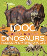 1000 Facts About Dinosaurs Fossils And Prehistoric Life