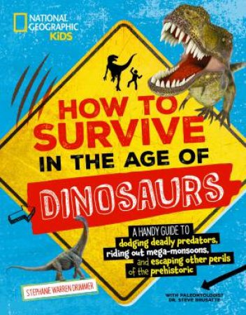 How to Survive in the Age of Dinosaurs by Stephanie Warren Drimmer
