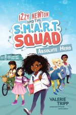 Izzy Newton And The SMART Squad Absolute Hero