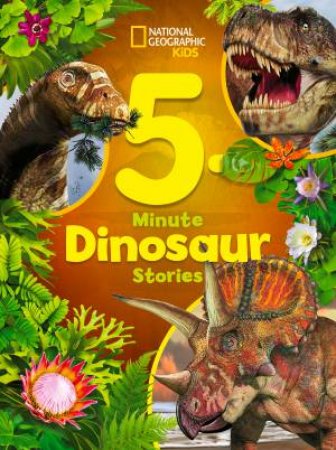 National Geographic Kids 5-Minute Dinosaur Stories by NATIONAL GEOGRAPHIC KIDS