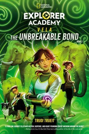 Explorer Academy Vela: The Unbreakable Bond (Book 2) by Trudi;Khatib, Khadijah Trueit