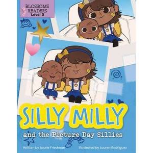 Silly Milly And The Picture Day Sillies by Laurie Friedman & Lauren Rodriguez