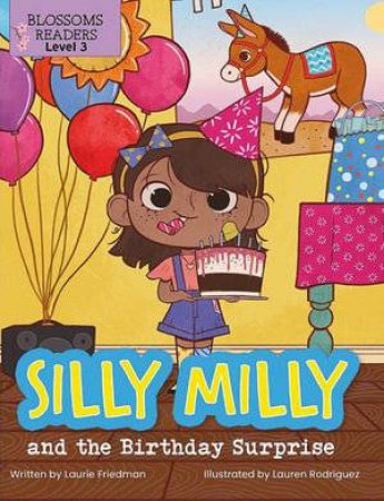 Silly Milly And The Birthday Surprise by Laurie Friedman & Lauren Rodriguez