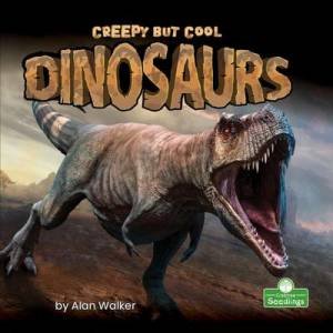 Creepy But Cool Dinosaurs by Alan Walker