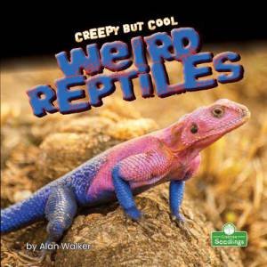 Creepy But Cool Weird Reptiles by Alan Walker