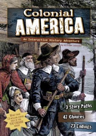 Colonial America: An Interactive History Adventure by ALLISON LASSIEUR