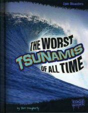 Epic Disasters The Worst Tsunamis of All Time