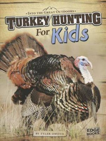 Turkey Hunting for Kids by TYLER OMOTH