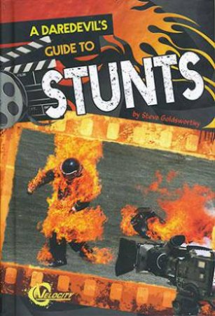 A Daredevil's Guide to Stunts by Steve Goldsworthy
