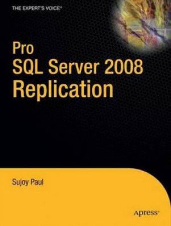 Pro SQL Server 2008 Replication by Sujoy Paul