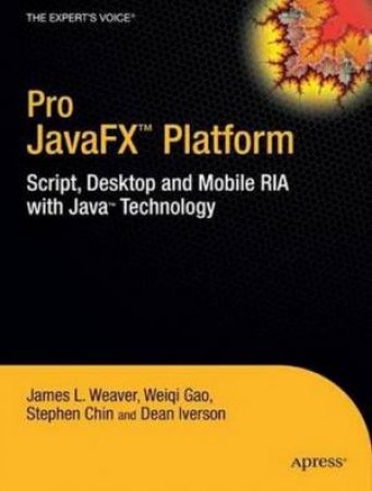 Pro JavaFX Platform: Script, Desktop and Mobile RIA with Java Technology