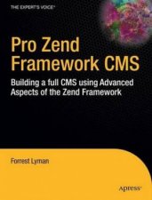 Pro Zend Framework CMS Building a Full CMS Using Advance Aspects of the Zend Framework