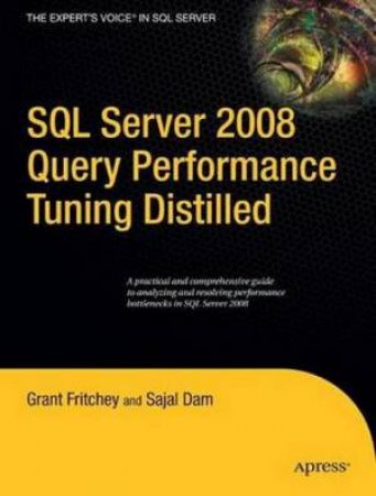 SQL Server 2008 Query Performance Tuning Distilled by Grant Fritchey & Sajal Dam