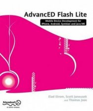 AdvancED Flash Lite Mobile Device Development for iPhone Android Symbian and Java ME