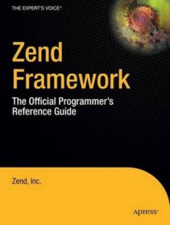 Zend Framework: The Official Programmer's Reference Guide by Various