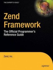 Zend Framework The Official Programmers Reference Guide