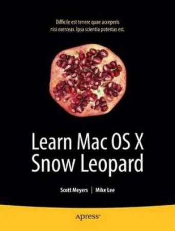 Learn Mac OS X Snow Leopard by Scott Meyers & Mike Lee