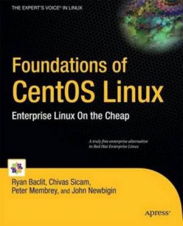Foundations of CentOS Linux: Enterprise Linux On the Cheap by Chivas Sicam & Ryan Baclit
