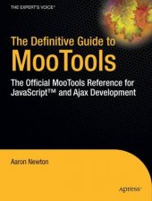 Definitive Guide to MooTools The Official MooTools Reference for JavaScript and Ajax Development