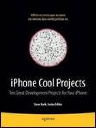 iPhone Cool Projects: Ten Great Development Projects for Your iPhone by Various