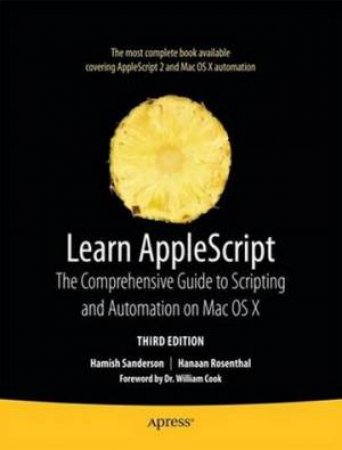 Learn AppleScript: The Comprehensive Guide to Scripting and Automation on Mac OS X by Hamish Sanderson & Hanaan Rosenthal