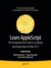 Learn AppleScript The Comprehensive Guide to Scripting and Automation on Mac OS X