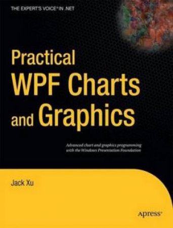Practical WPF Charts and Graphics by Jack Xu