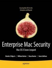 Enterprise Mac 2nd Ed Mac OS X Snow Leopard Security