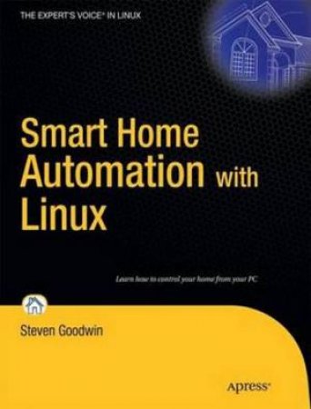 Smart Home Automation with Linux by Steven Goodwin