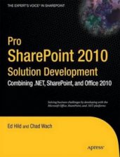 Pro SharePoint 2010 Solution Development Combining NET SharePoint and Office