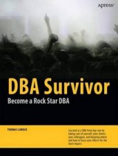 DBA Survivor Become a Rock Star DBA