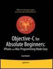 ObjectiveC for Absolute Beginners iPhone and Mac Programming Made Easy