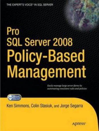 Pro SQL Server 2008 Policy-Based Management by Ken Simmons & Colin Stasiuk & Jorge Segarra