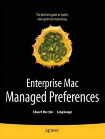 Enterprise Mac Managed Preferences by Edward Marczak