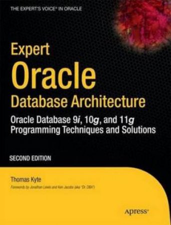 Expert Oracle Database Architecture, 2nd Ed. by Thomas Kyte