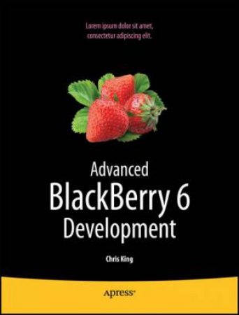 Advanced BlackBerry 6 Development 2/e by Chris King