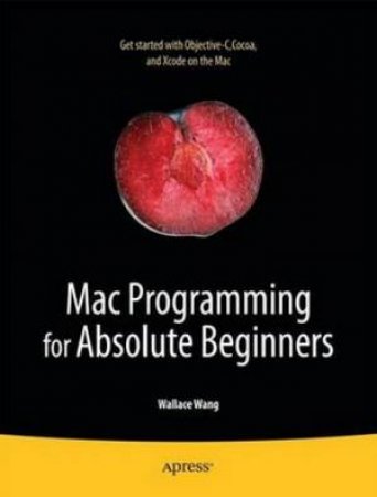 Mac Programming for Absolute Beginners by Wallace Wang